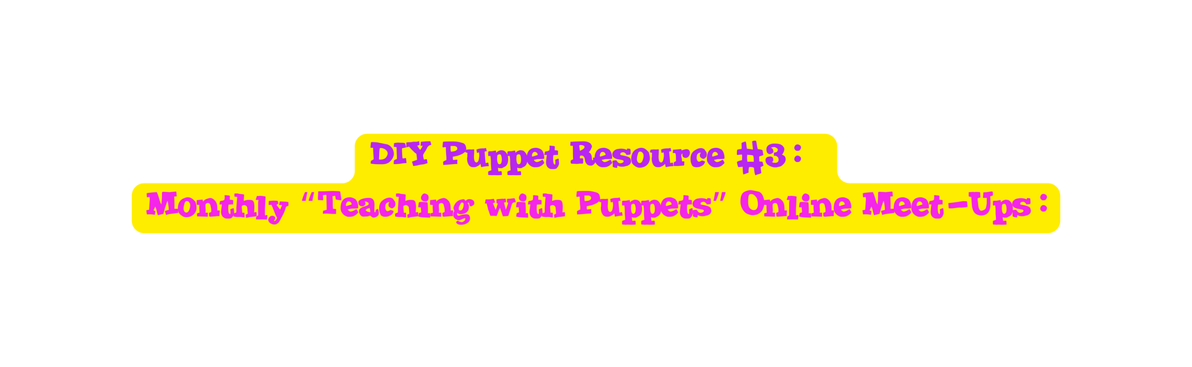 DIY Puppet Resource 3 Monthly Teaching with Puppets Online Meet Ups